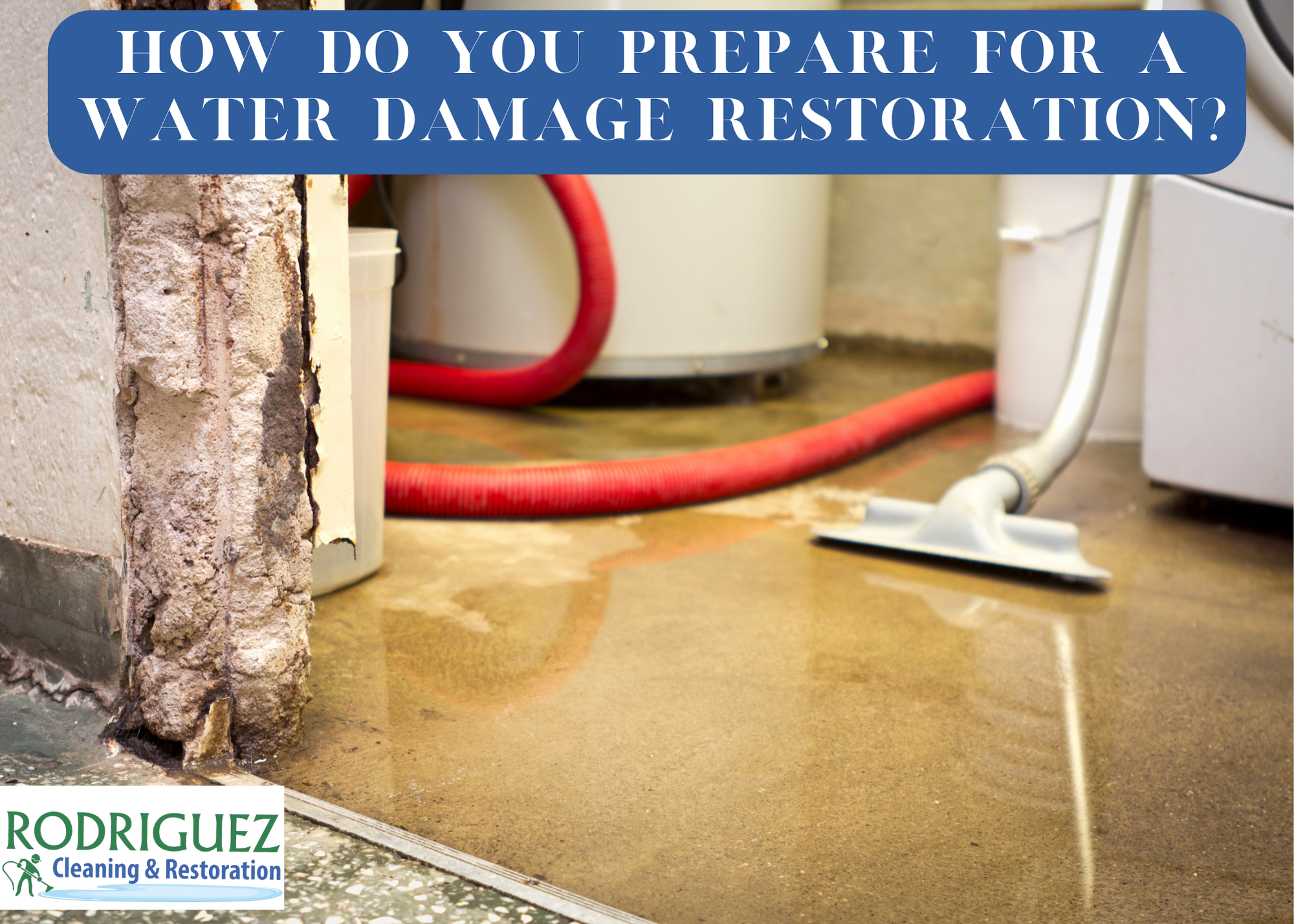 How do you prepare for a water damage restoration?