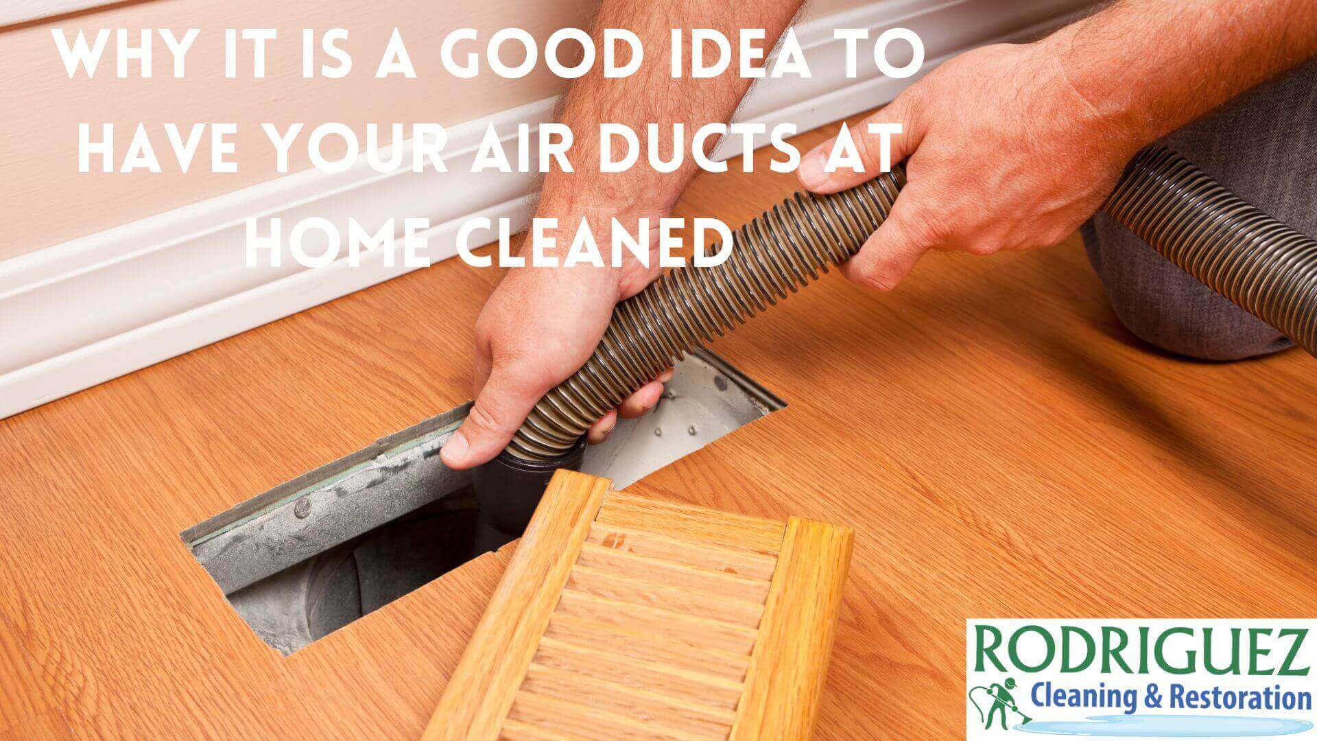 Why It Is a Good Idea to Have Your Air Ducts at Home Cleaned Louisville KY